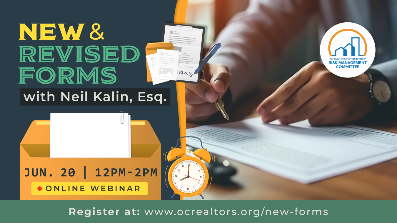 New and revised forms with Neil Kalin, Esq. June 20th from 12pm to 2pm. Register at www.ocrealtors.org/new-forms for this online webinar